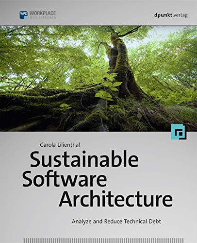 Sustainable Software Architecture: Analyze and Reduce Technical Debt von dpunkt
