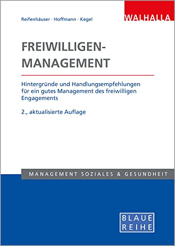 Freiwilligen-Management: Hintergründe und Handlungsempfehlungen für ein gutes Management des freiwilligen Engagements; Blaue Reihe Sozialmanagement von Walhalla Fachverlag