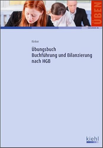 Übungsbuch Buchführung und Bilanzierung nach HGB: Mit Online-Zugang von Kiehl Friedrich Verlag G