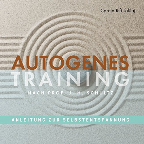 Autogenes Training: Anleitung zur Selbstentspannung, Entspannungsmeditation nach Prof. J. H. Schultz