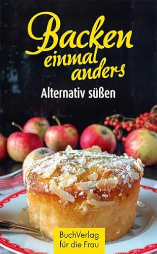 Backen einmal anders: Alternativ Süßen (Minibibliothek)