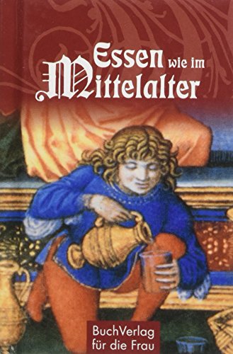 Essen wie im Mittelalter (Minibibliothek) von Buchverlag Fuer Die Frau