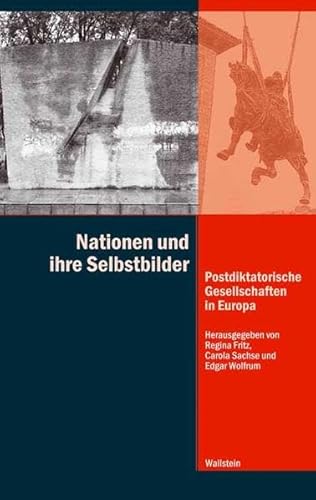 Nationen und ihre Selbstbilder: Postdiktatorische Gesellschaften in Europa (Diktaturen und ihre Überwindung im 20. und 21. Jahrhundert) von Wallstein Verlag GmbH