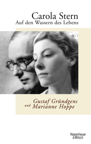Auf den Wassern des Lebens: Gustaf Gründgens und Marianne Hoppe von Kiepenheuer&Witsch