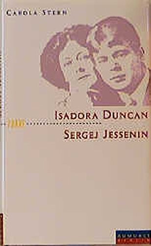 Isadora Duncan und Sergej Jessenin: Der Dichter und die Tänzerin Isadora Duncan und Sergej Jessenin: Der Dichter und die Tänzerin von Rowohlt Berlin