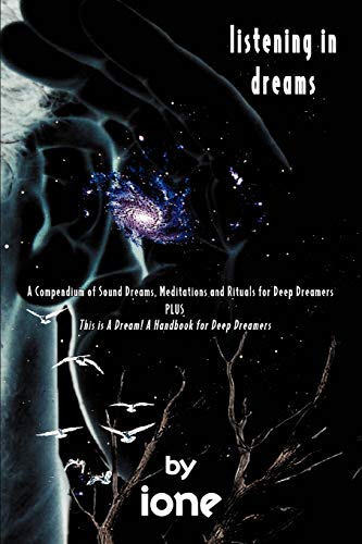 Listening in Dreams: A Compendium of Sound Dreams, Meditations And Rituals for Deep Dreamers von iUniverse