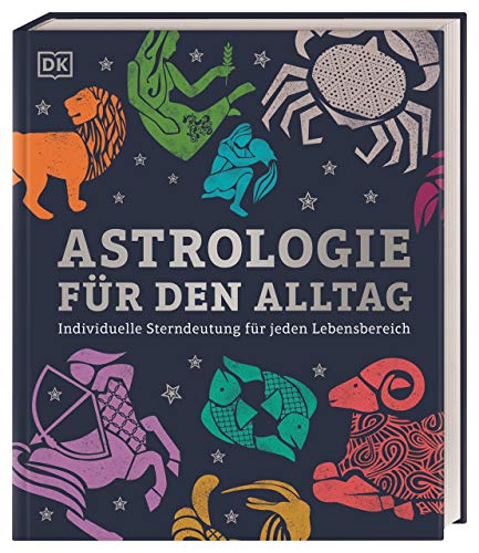Astrologie für den Alltag: Individuelle Sterndeutung für jeden Lebensbereich von DK