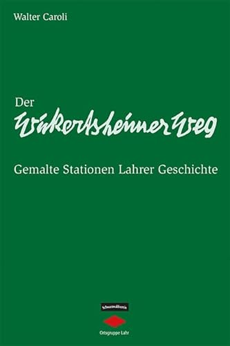 Der Wickertsheimer Weg: Gemalte Stationen Lahrer Geschichte