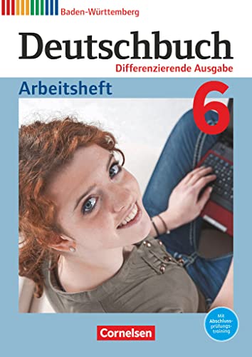 Deutschbuch - Sprach- und Lesebuch - Differenzierende Ausgabe Baden-Württemberg 2016 - Band 6: 10. Schuljahr: Arbeitsheft mit Lösungen (Deutschbuch, ... 2016, Band 6: 10. Schuljahr) von Cornelsen Verlag GmbH