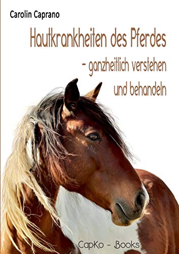 Hautkrankheiten des Pferdes: ganzheitlich verstehen und behandeln von Books on Demand