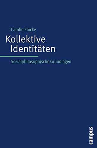 Kollektive Identitäten: Sozialphilosophische Grundlagen von Campus Verlag