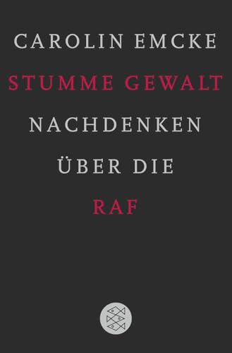 Stumme Gewalt: Nachdenken über die RAF Stumme Gewalt: Nachdenken über die RAF