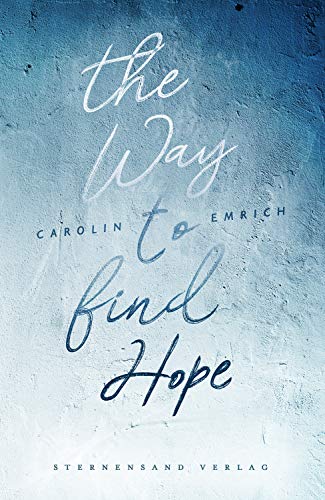 The way to find hope: Alina & Lars The way to find hope: Alina & Lars von Sternensand Verlag