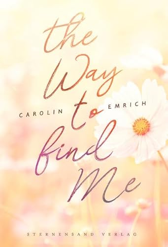 The way to find me: Sophie & Marc The way to find me: Sophie & Marc von Sternensand Verlag