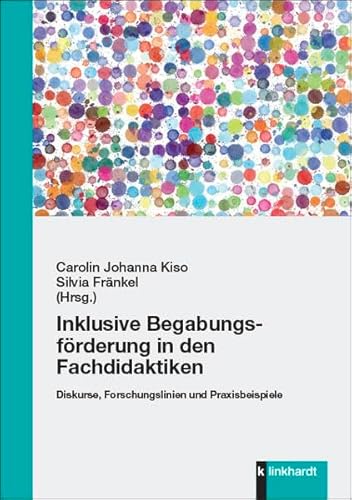 Inklusive Begabungsförderung in den Fachdidaktiken: Diskurse, Forschungslinien und Praxisbeispiele
