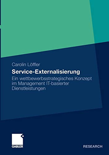 Service Externalisierung: Ein wettbewerbsstrategisches Konzept im Management IT-basierter Dienstleistungen