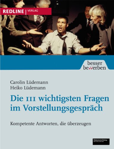 Die 111 wichtigsten Fragen im Vorstellungsgespräch: Kompetente Antworten, die überzeugen