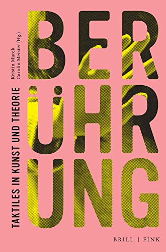 Berührung: Taktiles in Kunst und Theorie von Wilhelm Fink Verlag