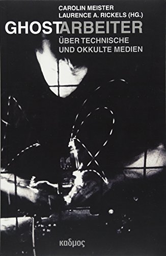 Ghostarbeiter. Über technische und okkulte Medien (Kaleidogramme, Band 118) von Kulturverlag Kadmos