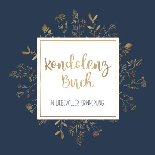 Kondolenzbuch - In liebevoller Erinnerung: Stilvolles & elegantes Trauerbuch / Gästebuch für die Trauerfeier - dunkelblau / gold mit floralem Muster und Blanko Seiten. Kondolenzbuch - In liebevoller Erinnerung: Stilvolles & elegantes Trauerbuch / Gästebuch für die Trauerfeier - dunkelblau / gold mit floralem Muster und Blanko Seiten.