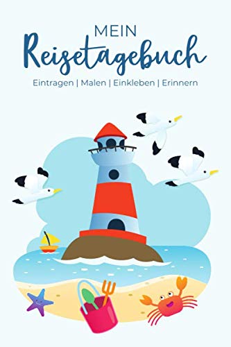 Mein Reisetagebuch - Eintragen | Malen | Einkleben | Erinnern: Reisetagebuch für Kinder, für den Urlaub am Meer - für Reise, Urlaub & Abenteuer Mein Reisetagebuch - Eintragen | Malen | Einkleben | Erinnern: Reisetagebuch für Kinder, für den Urlaub am Meer - für Reise, Urlaub & Abenteuer von Independently published