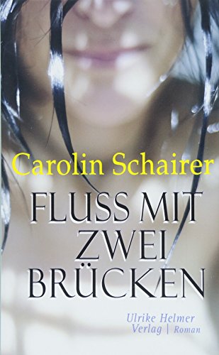 Fluss mit zwei Brücken: Roman