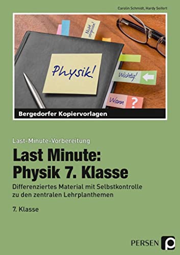 Last Minute: Physik 7. Klasse: Differenziertes Material mit Selbstkontrolle zu den zentralen Lehrplanthemen (Last-Minute-Vorbereitung) von Persen Verlag i.d. AAP