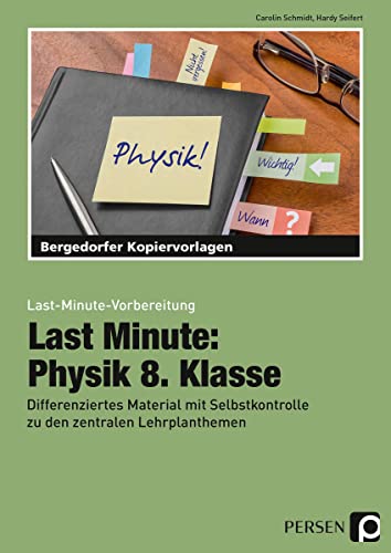 Last Minute: Physik 8. Klasse: Differenziertes Material mit Selbstkontrolle zu den zentralen Lehrplanthemen (Last-Minute-Vorbereitung)