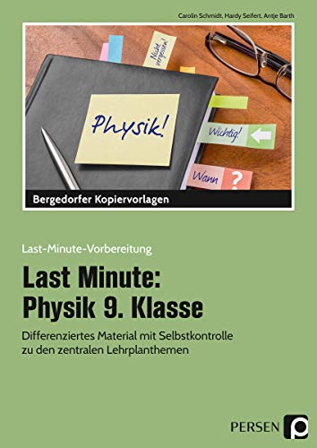 Last Minute: Physik 9. Klasse: Differenziertes Material mit Selbstkontrolle zu den zentralen Lehrplanthemen (Last-Minute-Vorbereitung)
