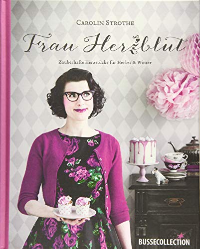 Frau Herzblut: Zauberhafte Herzstücke für Herbst & Winter