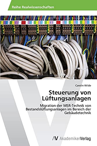 Steuerung von Lüftungsanlagen: Migration der MSR-Technik von Bestandslüftungsanlagen im Bereich der Gebäudetechnik