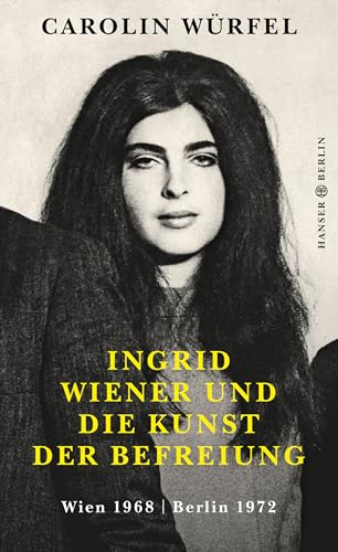 Ingrid Wiener und die Kunst der Befreiung: Wien 1968 | Berlin 1972