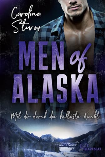 Men of Alaska - Mit dir durch die kälteste Nacht: Prickelnder Liebesroman mit geheimnisvollem Eishockey-Profi (Knisternde Romance in der Wildnis Alaskas) von Lübbe