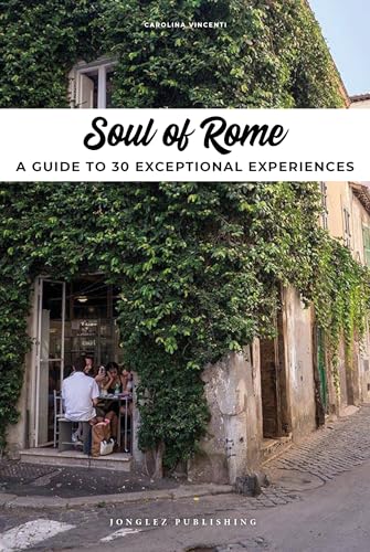 Soul of Rome: A guide to 30 exceptional experiences von JONGLEZ