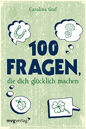 100 Fragen, die dich glücklich machen von mvg Verlag