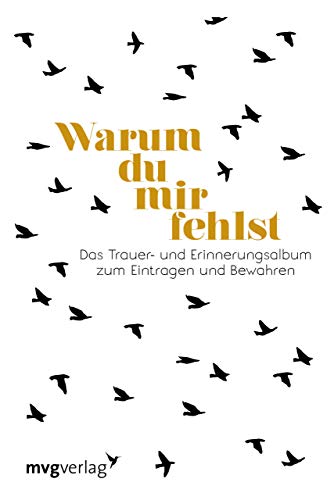 Warum du mir fehlst: Das Trauer- und Erinnerungsalbum zum Eintragen und Bewahren