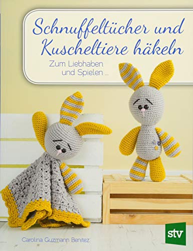 Schnuffeltücher und Kuscheltiere häkeln: Zum Liebhaben und Spielen ... von STOCKER, L