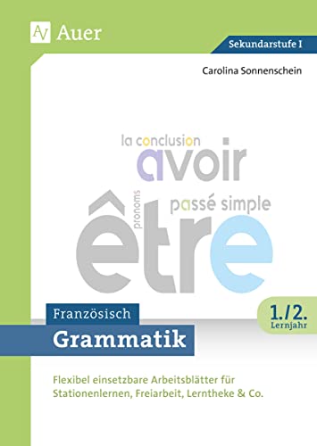 Grammatik Französisch 1.-2. Lernjahr: Flexibel einsetzbare Arbeitsblätter für Stationenlernen, Freiarbeit, Lerntheke & Co. (5. bis 10. Klasse)