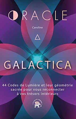 L'oracle Galactica: 44 Codes de Lumière et leur géométrie sacrée pour vous reconnecter à vos trésors intérieurs von LOTUS ELEPHANT