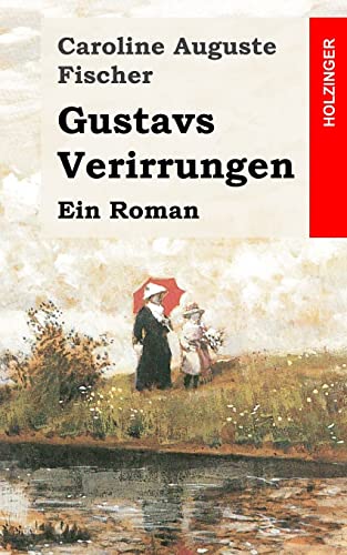 Gustavs Verirrungen: Ein Roman von Createspace Independent Publishing Platform