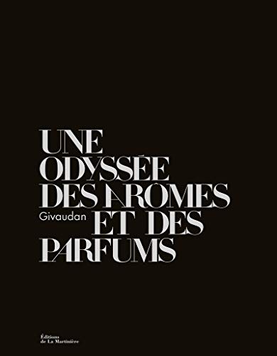 Une odyssée des parfums et des arômes : Givaudan von Editions de la Martinière