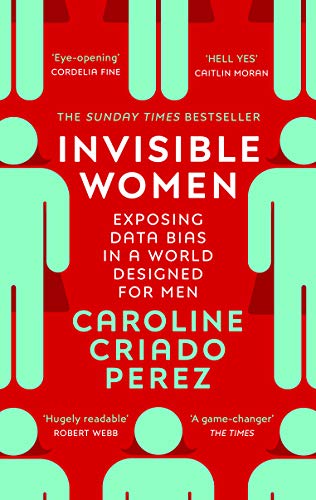 Invisible Women: the Sunday Times number one bestseller exposing the gender bias women face every day von Penguin