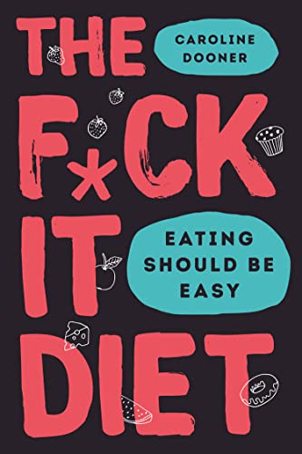 The F*ck It Diet: The Ultimate Anti-Diet Bible von HQ