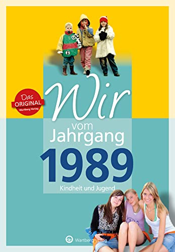 Wir vom Jahrgang 1989 - Kindheit und Jugend - Geschenkbuch zum 36. Geburtstag - Jahrgangsbuch mit Geschichten, Fotos und Erinnerungen mitten aus dem Alltag (Jahrgangsbände) von Wartberg Verlag