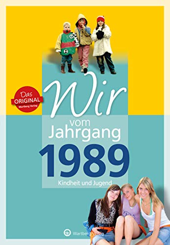 Wir vom Jahrgang 1989 - Kindheit und Jugend (Jahrgangsbände / Geburtstag): Geschenkbuch zum 35. Geburtstag - Jahrgangsbuch mit Geschichten, Fotos und Erinnerungen mitten aus dem Alltag
