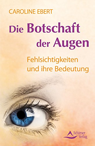 Die Botschaft der Augen: Fehlsichtigkeiten und ihre Bedeutung Die Botschaft der Augen: Fehlsichtigkeiten und ihre Bedeutung