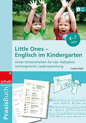 Little Ones - Englisch im Kindergarten: Unterrichtseinheiten für 4 Halbjahre mit umfangreicher Liedersammlung Praxisbuch Little Ones - Englisch im Kindergarten: Unterrichtseinheiten für 4 Halbjahre mit umfangreicher Liedersammlung Praxisbuch