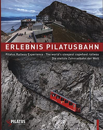 Erlebnis Pilatusbahn - Pilatus Railway Experience - Die steilste Zahnradbahn der Welt - The world s steepest cogwheel railway