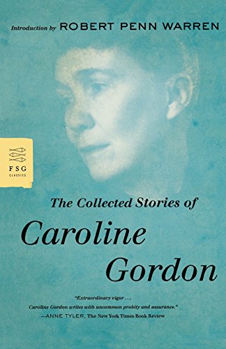 The Collected Stories of Caroline Gordon (Fsg Classics) von Farrar, Straus and Giroux