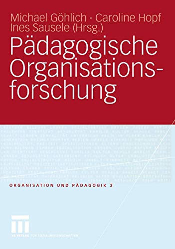 Pädagogische Organisationsforschung (Organisation und Pädagogik, 3, Band 3) von VS Verlag für Sozialwissenschaften